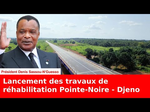 Lancement des travaux de réhabilitation Pointe-Noire - Djeno, par le Président Denis Sassou-N'Guesso
