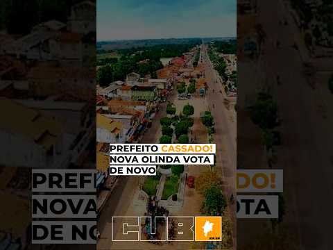 PREFEITO CASSADO! NOVA OLINDA VOTA DE NOVO