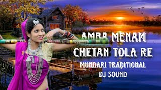 Download lagu New Mundari Traditional Dj Song 2023 // AMBA MENAM CHETAN TOLARE mp3