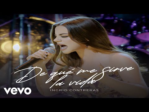 Ingrid Contreras - De Qué Me Sirve La Vida