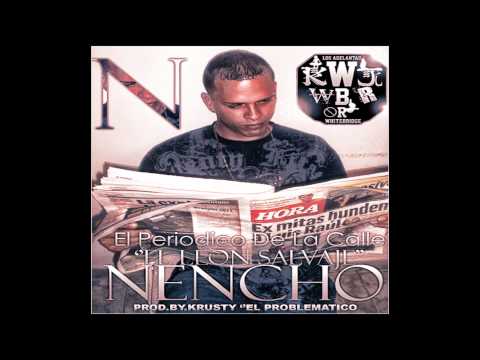 Nencho ''El Leon Salvaje''   El Periodico De La Calle   Prod By Krusty''ElProblematico''