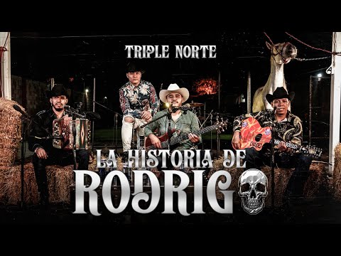 Triple Norte - La Historia De Rodrigo