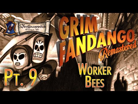 Grim Fandango Pt. 9: Worker Bees