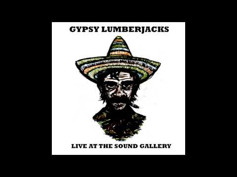 Gypsy Lumberjacks- Gypsy Life