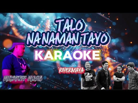 TALO NA NAMAN TAYO (@Migztuff Music Karaoke) by: RIVERMAYA /Instrumental
