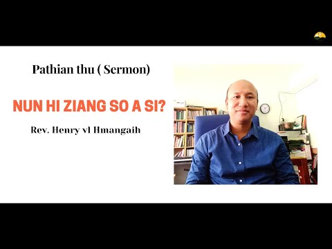 Sermon: Nun hi ziangso a si? - Rev. Henry vl Hmangaih