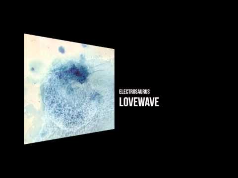 Electrosaurus - Lovewave [Chilli Space 7]