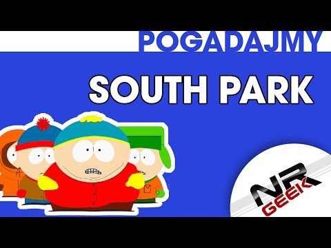 South Park czyli 17 lat z wariatami - Pogadajmy #41