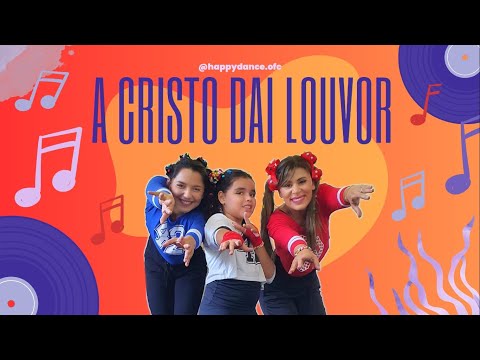 A Cristo Dai Louvor - Jessyca Kids / Happy Dance Kids (Coreografia)