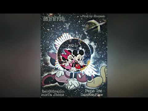 Minnie Y Mickey BenGiGramo X Pepe Ice X GeriKonFlow X MizTa Jhonz