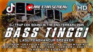 Download lagu DJ TRAP CEK SOUND IN THE END FULL BASS TINGGI TERBARU 2025 BY LARE ETAN SEMERU mp3