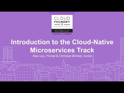 Introduction to the Cloud-Native Microservices Track - Alex Ley, Pivotal & Christian Brinker, evoila