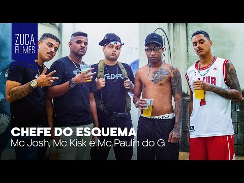 MC Josh, MC Kisk, MC Paulin do G - Chefe do Esquema (Zuca Filmes) DJ PH da serra, DJ Vitin do PC