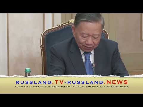 Vietnam will strategische Partnerschaft mit Russland auf eine neue Ebene heben