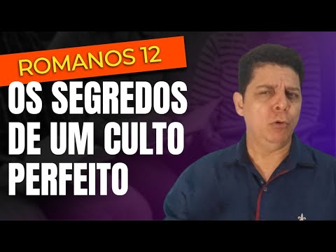 estudo bíblico romanos 12 2 | Os Segredos do Culto perfeito para Deus