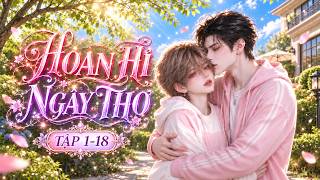 (MULTI SUB)(TẬP 1-18) HOAN HỈ NGÂY THƠ | THỎ ĐAM MỸ