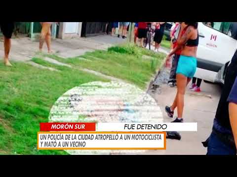 MORÓN: UN POLICÍA DE LA CIUDAD ATROPELLÓ A UN MOTOCICLISTA Y MATÓ A UN VECINO
