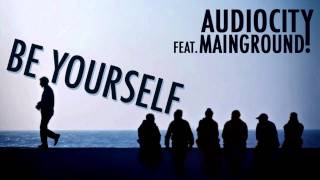 Be Yourself - Audiocity Feat. MainGround