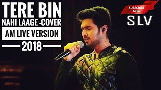 Tere Bin Nahi Laage - Armaan Malik Live Version || 2018