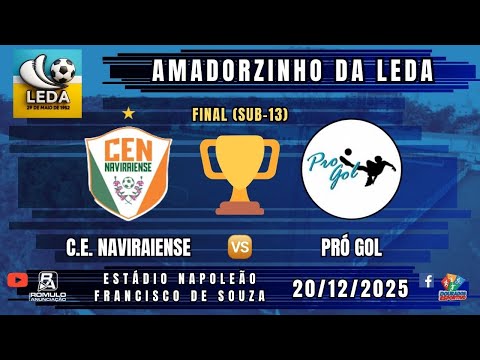 #1480  🏆 Amadorzinho da LEDA - FINAL (SUB-13) 🏆 ⚽ NAVIRAIENSE 🆚 PRÓ GOL ⚽