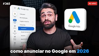 Google Ads 2026: como anunciar | Live #365