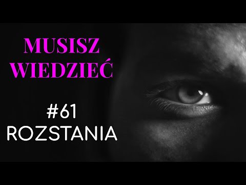 Musisz wiedzieć || #61 Rozstania