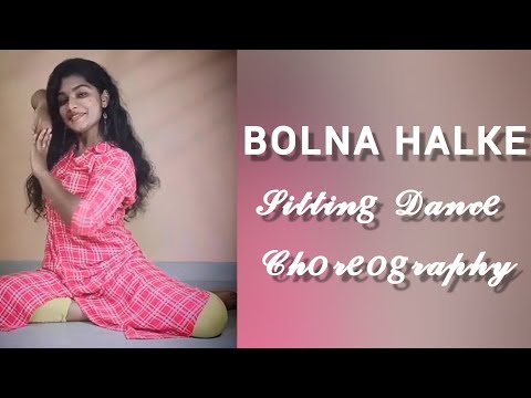 BOLNA HALKE HALKE || jhoom barabar jhoom || Sitting Dance Choreography || Dance Cover