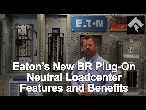 Eaton’s New BR Plug-On Neutral Loadcenter Features and Benefits