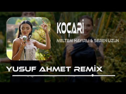 Meltem Hayırlı & Seren Uzun - Koçari (Yusuf Ahmet Remix) Ohnenni koçari Koçari kimun yari
