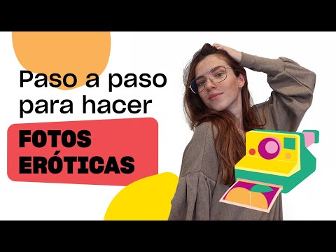 Paso a paso para hacerte unas FOTOS ERÓTICAS de ¡10!
