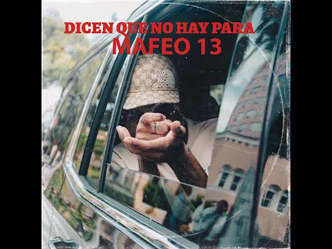 Mafeo 13 - Dicen Que No hay Para Prod. @LuisCaracter