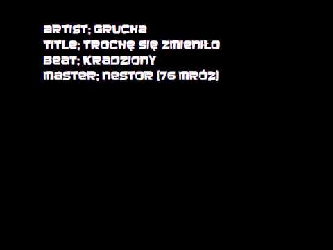 GRUCHA - TROCHĘ SIĘ ZMIENIŁO (master: NESTOR)
