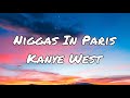 [4K] Kanye West - Niggas In Paris (Lyrics)