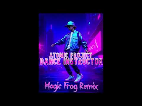 Atomic Project - Dance Instructor (Magic Frog Remix) [ Electro Freestyle Music ]