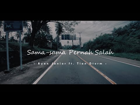SAMA-SAMA PERNAH SALAH - RYANJUNIOR FT. TIAN STORM (VIDEO LIRIK)