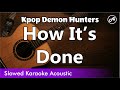 KPop Demon Hunters How It S Done SLOWED Acoustic Karaoke Easy Lyrics