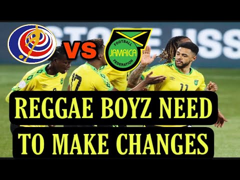 Costa Rica VS. Jamaica Preview: The Reggae Boyz needs to make changes | LEGGO MAGEE
