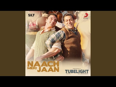 Naach Meri Jaan (From "Tubelight") (Full Audio) — watch video
