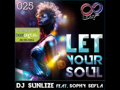 DJ Sunlize feat Sophy Sevla - Let Your Soul (Video Promo)
