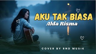 Download lagu Aku Tak Biasa - Alda Risma | Pop Slow Rock Indonesia Paling Sedih [COVER by RnD Musik] mp3