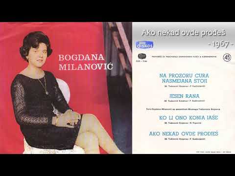 Bogdana Milanovic - Ako nekad ovde prodjes - (Audio 1967)