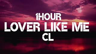 Cl - Lover Like Me (1Hour)