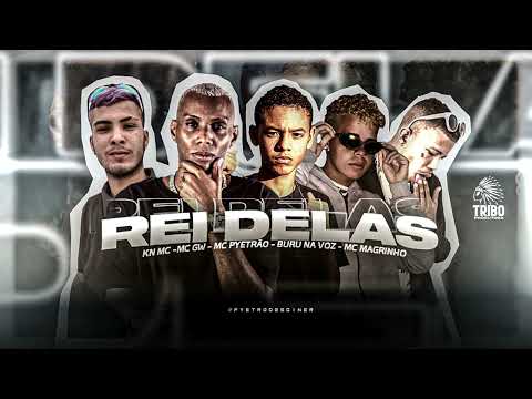 BURU NA VOZ, MC PYETRÃO, KN MC, MC GW E MC MAGRINHO - REI DELAS