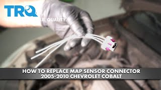 How to Replace Map Sensor Connector 2005-2010 Chevrolet Cobalt