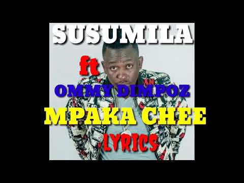 SUSUMILA FT OMMY DIMPOZ -MPAKA CHEE officia lyric video