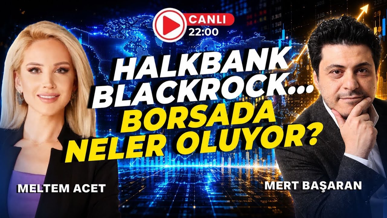 #CANLI Halkbank Blackrock... Borsada Neler Oluyor? I Mert Başaran & Meltem Acet