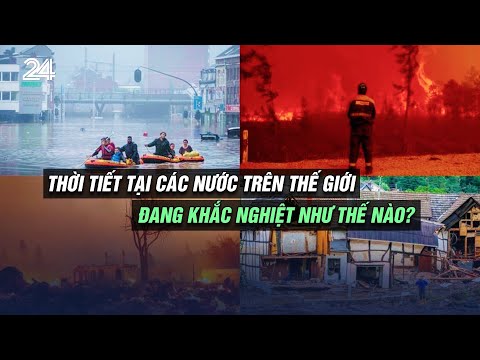 thoi tiet tai cac nuoc tren the gioi dang khac nghiet nhu the nao | vtv24