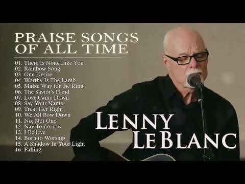 Soul Lifting Lenny Leblanc Worship Christian Songs Nonstop Collection - Lenny Leblanc ft. Don Moen