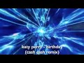 Katy Perry - Birthday (Cash Cash Remix)