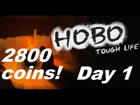 Hobo Tough Life - 2800coins on Day 1